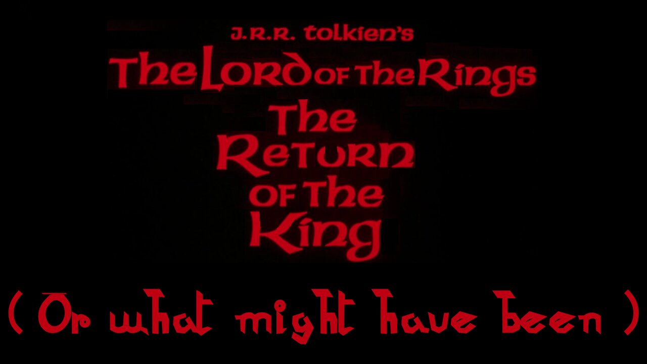 "Ralph Bakshi's" The Lord of the Rings - The Return of the King - (or what might have been)