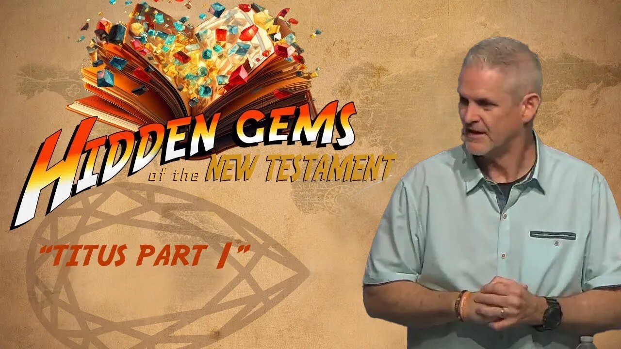 "Titus (part 1) " || Hidden Gems of the NT || 7/9/23 || 6 of 13