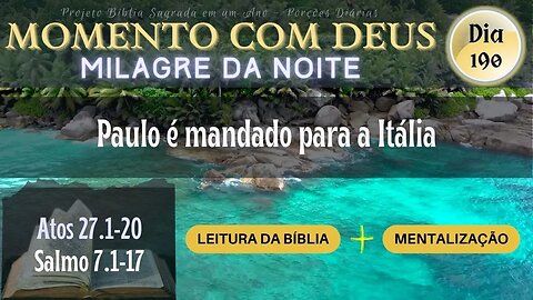 MOMENTO COM DEUS - MILAGRE DA NOITE - Dia 190/365 #biblia