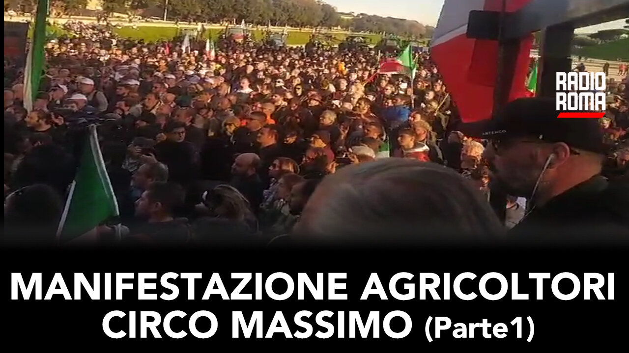 MANIFESTAZIONE AGRICOLTORI CIRCO MASSIMO (Parte 1)