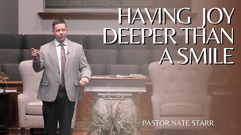 Having Joy Deeper Than A Smile--Sun AM--Feb 18, 2024