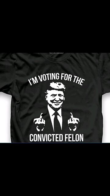 IM VOTING FOR THE CONVICTED FELON