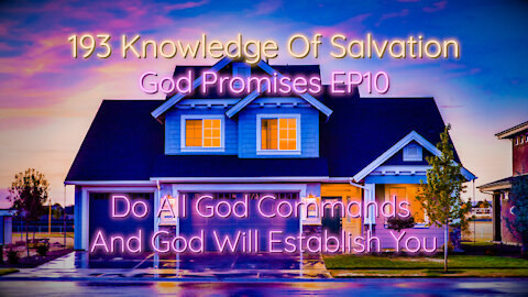 193 Knowledge Of Salvation - God Promises EP10 - Do All God Commands And God Will Establish You