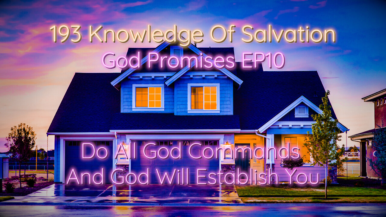 193 Knowledge Of Salvation - God Promises EP10 - Do All God Commands And God Will Establish You