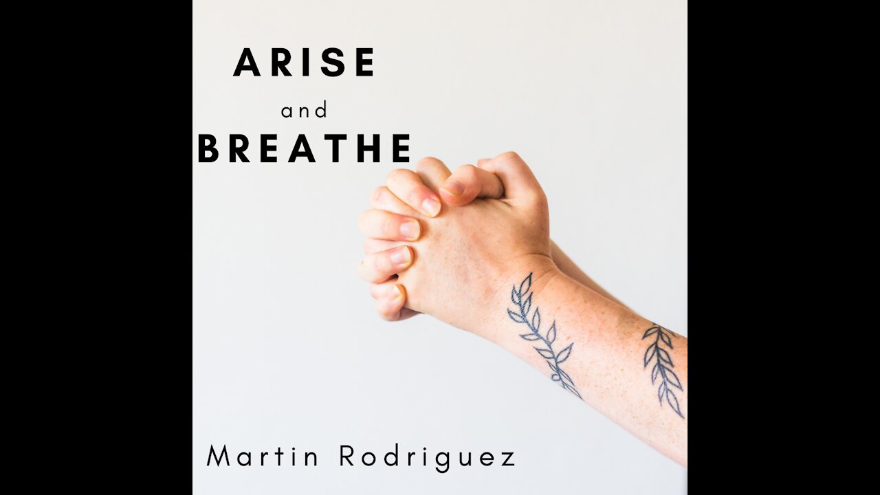 Martin Rodriguez - ARISE and BREATHE