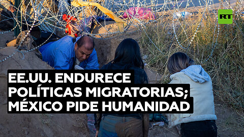 EE.UU. endurece políticas migratorias mientre México pide un enfoque humano