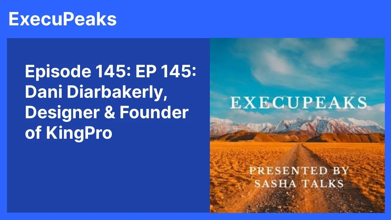 ExecuPeaks: Dani Diarbakerly, Designer & Founder of KingPro