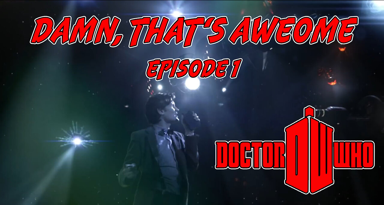 I AM TALKING! | Doctor Who | Damn, That's Awesome - Episode 1