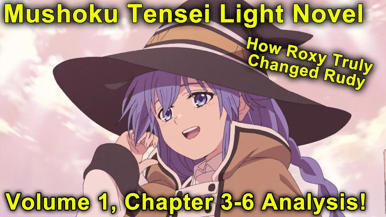 Roxy's Life Changing Impact! Mushoku Tensei Jobless Reincarnation Novel Analysis! (Vol 1, Ch 3-6)