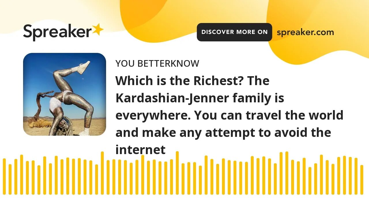 Which is the Richest? The Kardashian-Jenner family is everywhere. You can travel the world and make