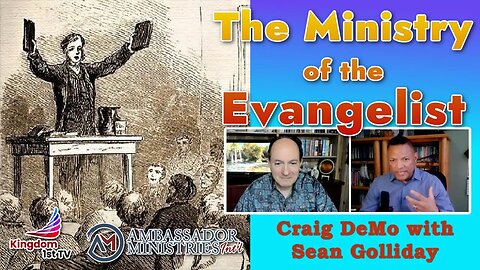 The Ministry of the Evangelist (The Ambassador with Craig DeMo)