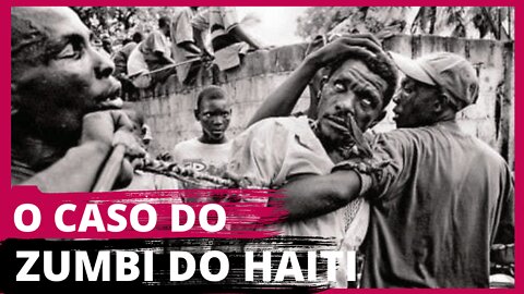 O CASO DO ZUMBI REAL DO HAITI