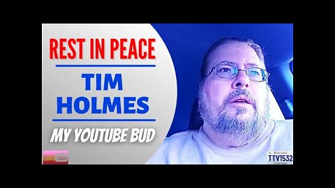 REST IN PEACE TIM HOLMES - 030322 TTV1532
