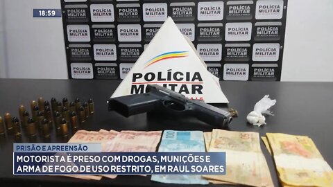 Prisão e Apreensão Motorista é preso com Drogas, Munições, Arma de Fogo de Uso Restrito, Raul Soares