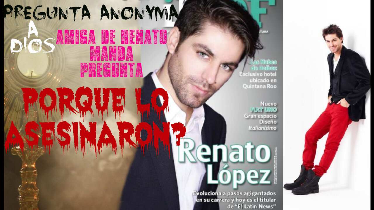 Pregunta a dios porque Mataron a Renato Lopez?