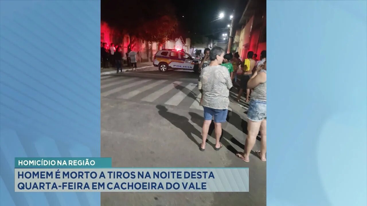 Homicídio na região: Homem é morto a tiros na noite desta quarta-feira em Cachoeira do Vale.