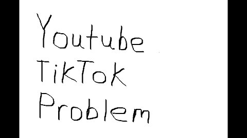 The Youtube and TikTok Problem