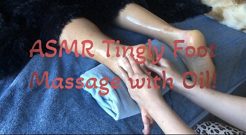 ASMR Tingly Foot Massage with Oil!