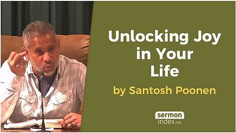 Unlocking Joy in Your Life by Santosh Poonen