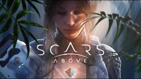 Scars Above - Part 1