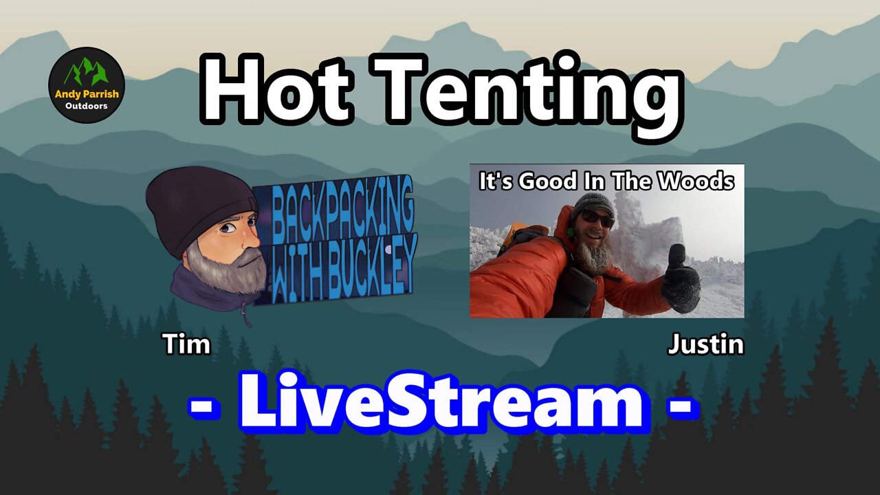 Hot Tenting for Beginners - With It's Good In The Woods and Backpacking with Buckley