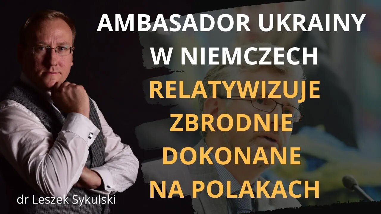 Ambasador Ukrainy w Niemczech relatywizuje zbrodnie dokonane na Polakach | Odc. 526 - dr L. Sykulski