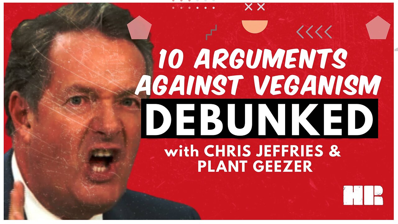 DEBUNKED: 10 Arguments Against VEGANISM! | Chris Jeffries & the Plant Geezer