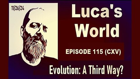 LUCA'S WORLD ~ Episode 115 (CXV)