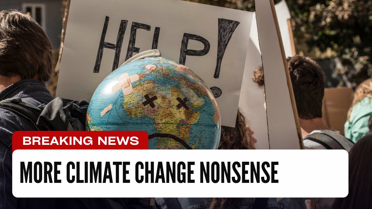 MORE CLIMATE CHANGE NONSENSE