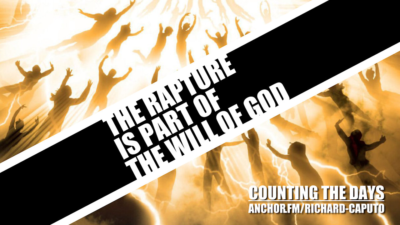 The Rapture is Part of the Will of GOD