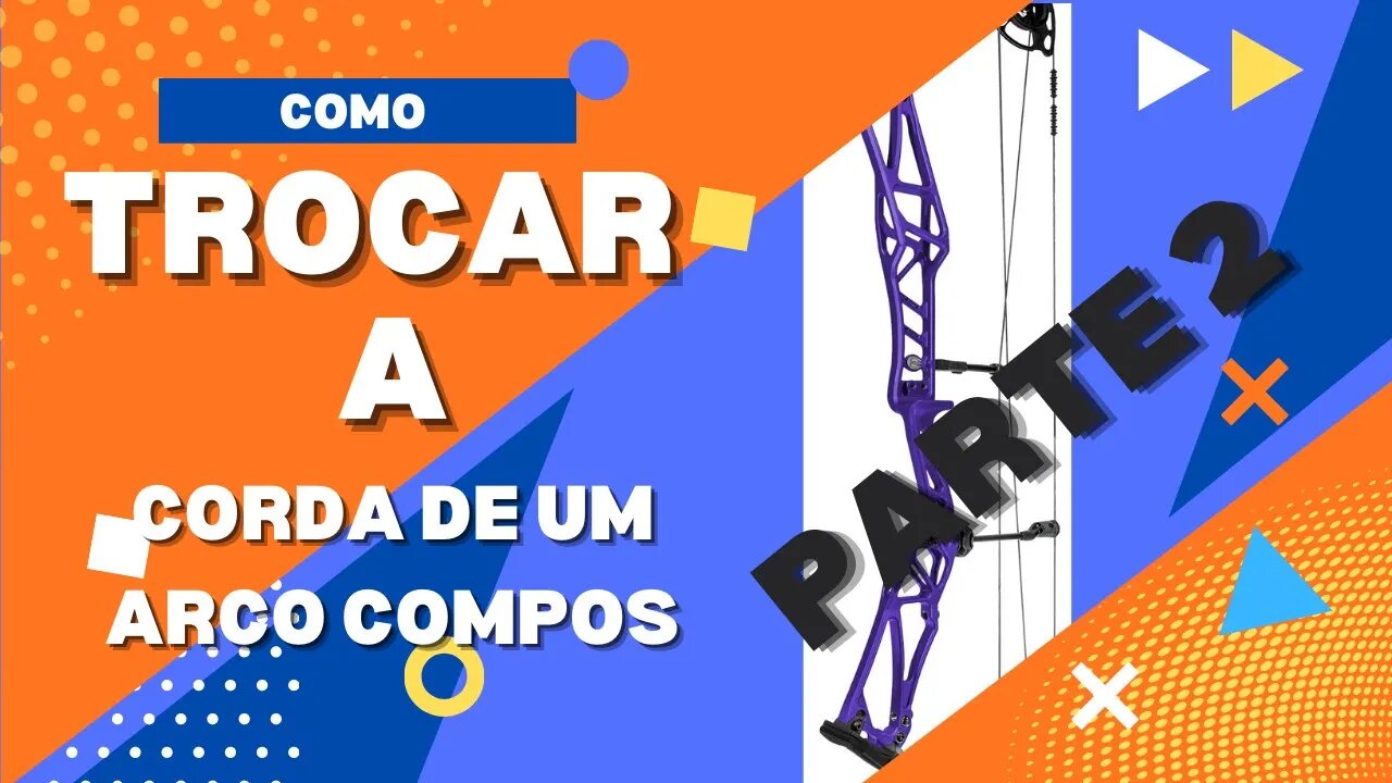 Como Trocar a Corda de um Arco Composto V2