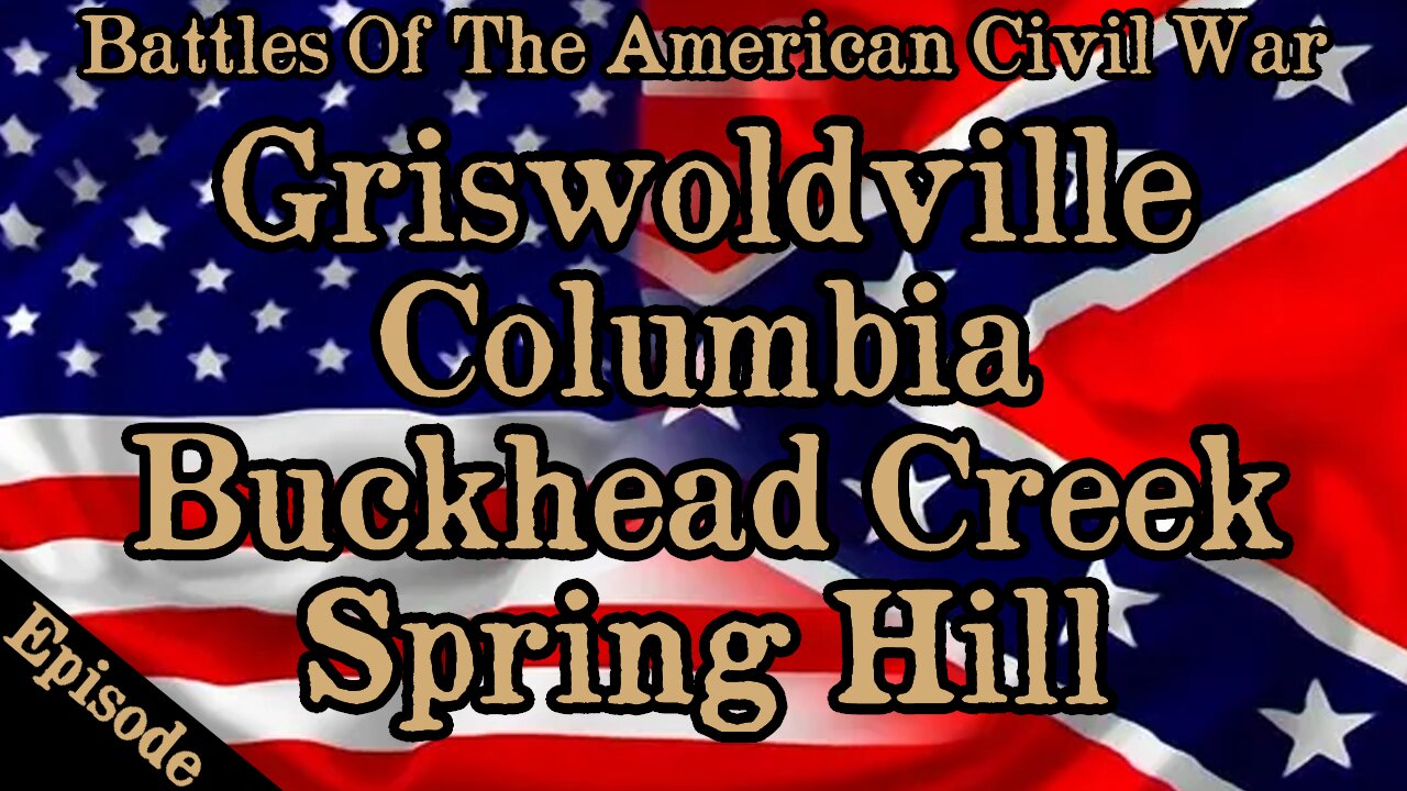 Battles Of The American Civil War | Ep. 127 | Griswoldville | Columbia | Spring Hill