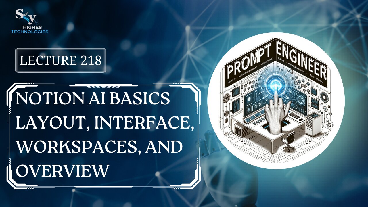 218. Notion AI Basics Layout, Interface, Workspaces, and Overview | Skyhighes | Prompt Engineering