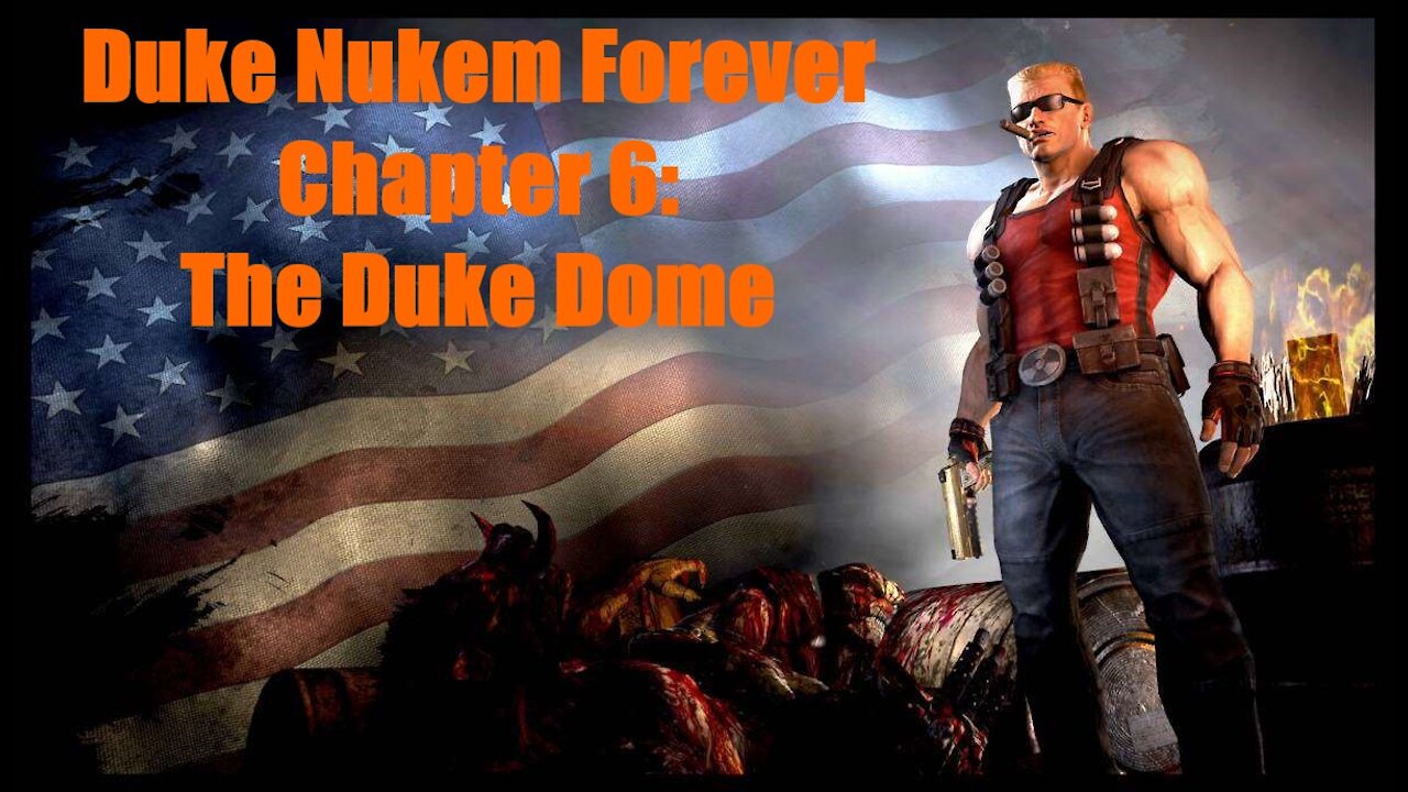 Duke Nukem Forever Chapter 6: The Duke Dome