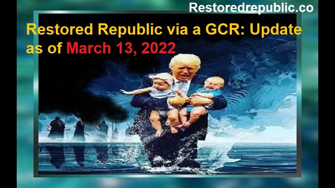 Restored Republic via a GCR Update as of March 13, 2022