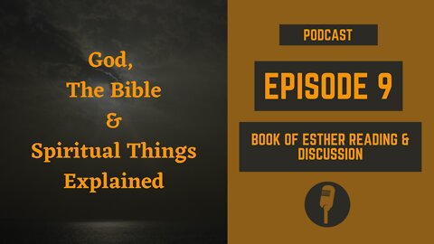 Episode 9: Book of Esther Reading & Discussion