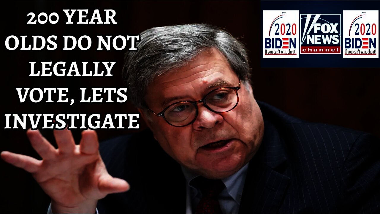 Bill Barr Orders Investigation Into Substantial Voting Irregularities As Fox News Covers For Biden