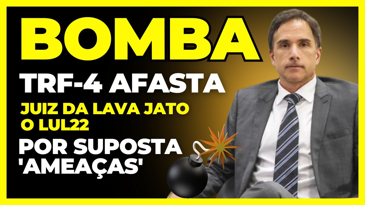 ENTENDA O CASO | Conselho do TRF-4 afasta juiz da Lava Jato LUL22 por SUPOSTA LIGAÇÃO de AMEAÇA