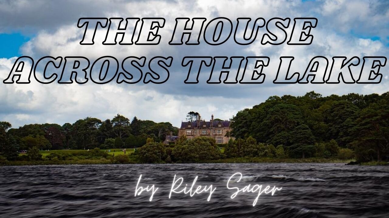 THE HOUSE ACROSS THE LAKE by Riley Sager