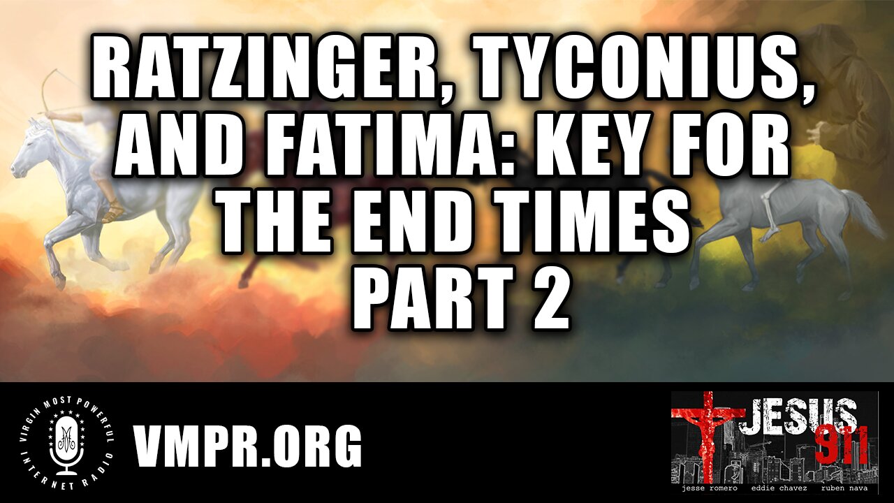 19 Sep 22, Jesus 911: Ratzinger, Tyconius, and Fatima: Key for the End Times, Pt. 2