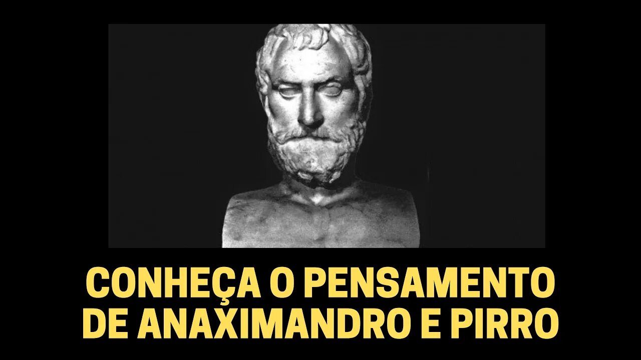 CONHEÇA O PENSAMENTO DE ANAXIMANDRO E PIRRO | TEATRO DA FILOSOFIA