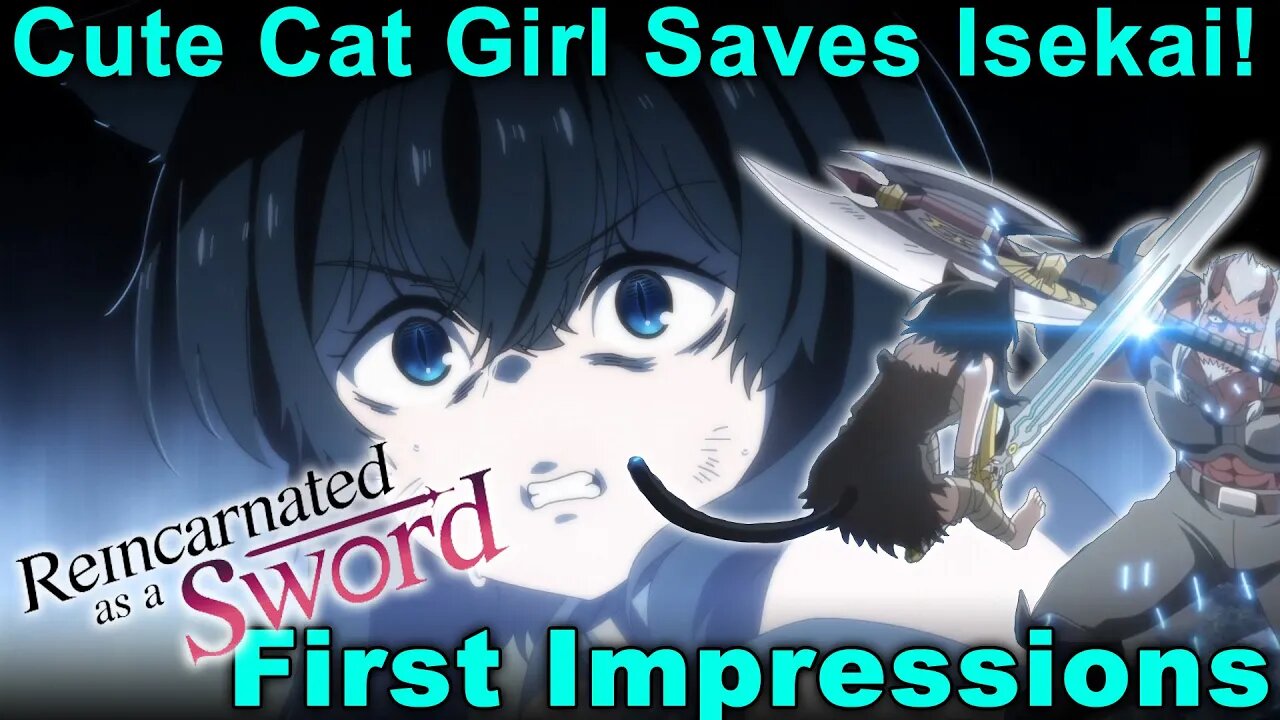 Cat Girl Saves This Isekai! - Reincarnated As A Sword First Impressions!