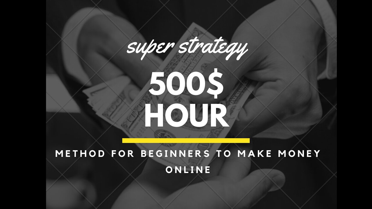 super strategy $500/Hour Method For Beginners To Make Money Online 2022