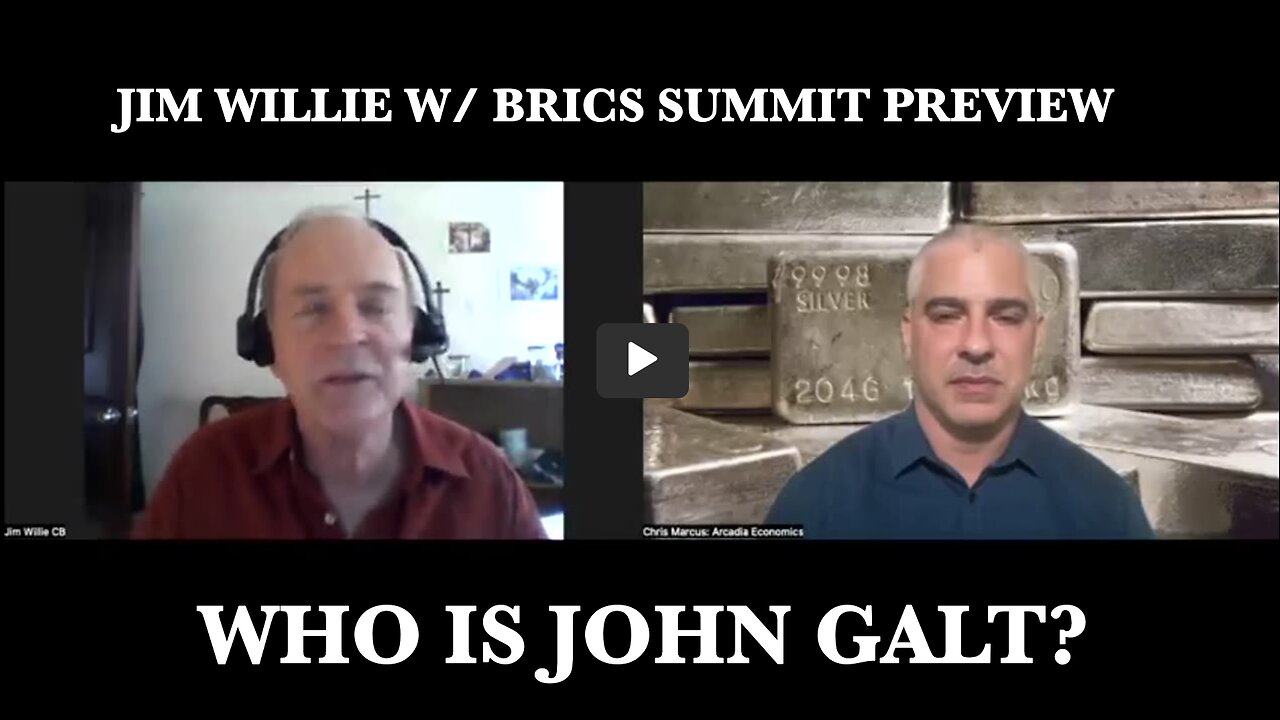 JIM WILLIE PREVIEWS THE UPCOMING BRICS MEETING. W/ ARCADIA ECONOMICS. THX John Galt