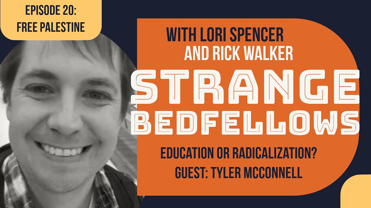 Education or Radicalization? (Strange Bedfellows, Ep. 20 with Tyler McConnell)