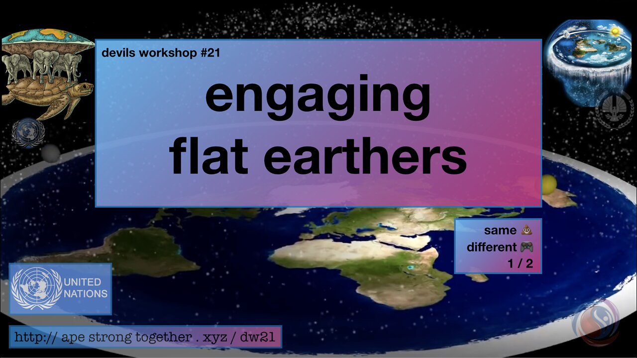 devils workshop #21 - engaging flat earthers