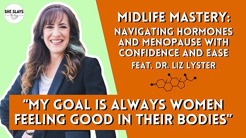 Midlife Mastery: Navigating Hormones and Menopause with Confidence and Ease feat. Dr. Liz Lyster