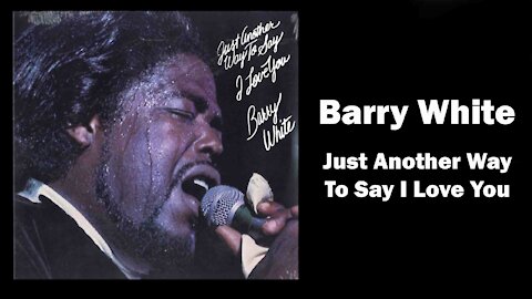 Barry White - Just Another Way To Say I Love You