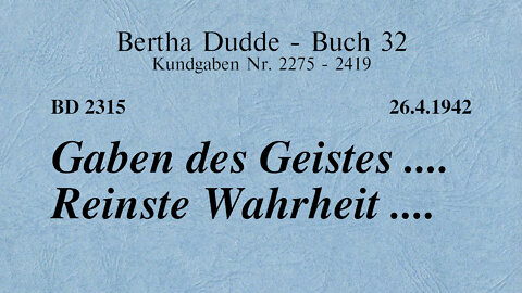 BD 2315 - GABEN DES GEISTES .... REINSTE WAHRHEIT ....