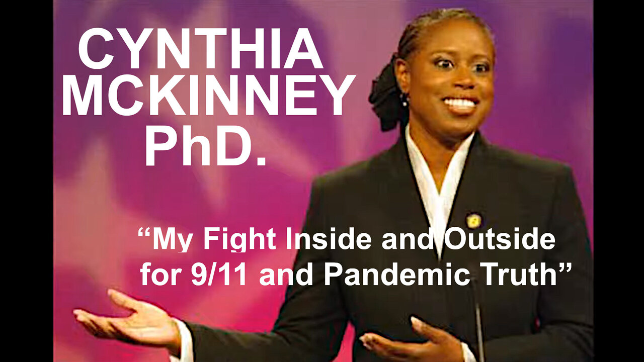 Cynthia McKinney, PhD- My Fight for 9-11 and Pandemic Truth